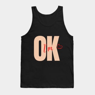 I am OK Tank Top